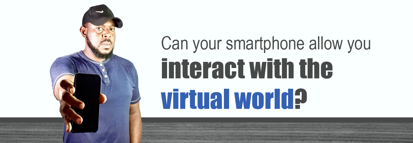 Can your smartphone allow you interact with objects in the virtual world?